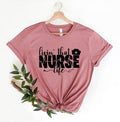 Livin' That Nurse Life T-Shirt