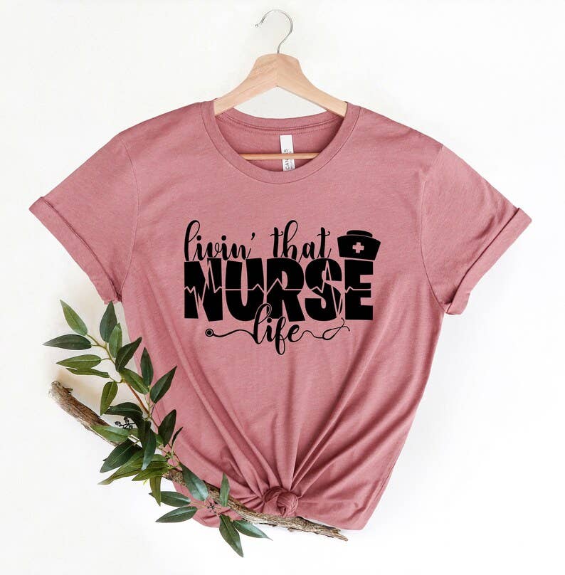 Livin' That Nurse Life T-Shirt