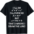 Funny Math Teacher Joke Men Women Fun Best Math Quotes T-Shirt Small Unisex T-shirt, Sweatshirt, Hoodie, Long Sleeve Tee
