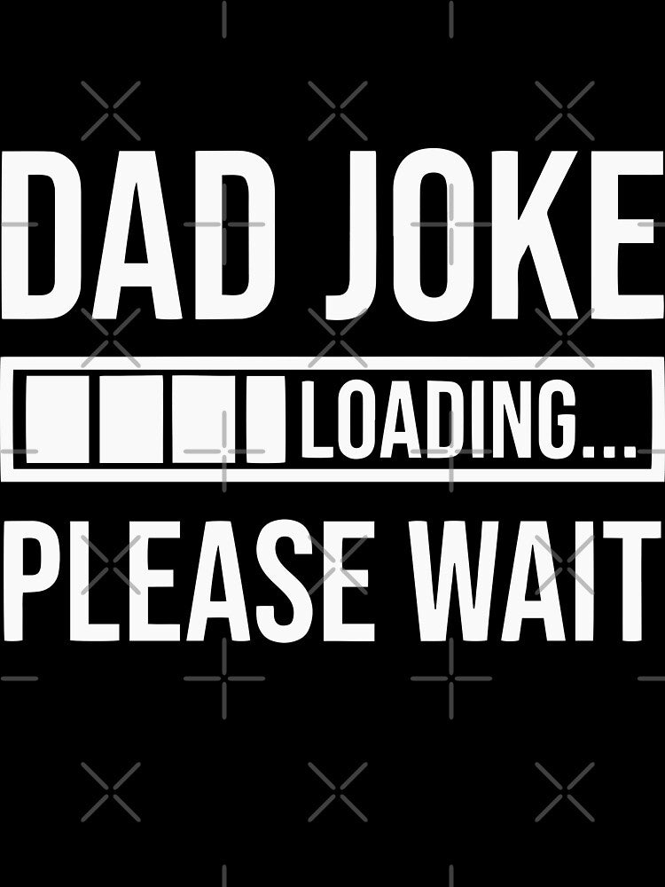 Dad Joke Loading by Jatupong Unisex T-shirt, Sweatshirt, Hoodie, Long Sleeve Tee
