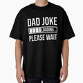Dad Joke Loading by Jatupong Unisex T-shirt, Sweatshirt, Hoodie, Long Sleeve Tee